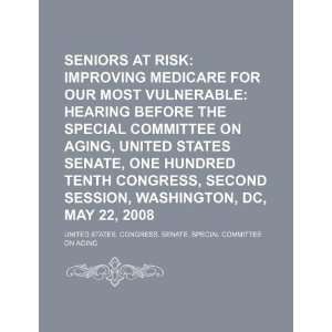 Seniors at risk improving Medicare for our most vulnerable hearing 