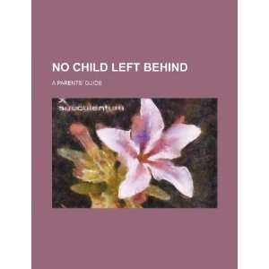   left behind a parents guide (9781234243913) U.S. Government Books