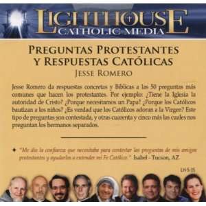 Jesse Romero Preguntas Protestantes, Respuestas Catolicas (Lighthouse 