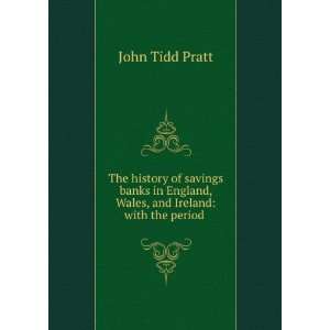 The History of Savings Banks in England, Wales, and Ireland: With the 