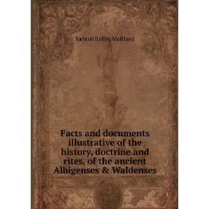   the history, doctrine and rites, of the ancient Albigenses & Waldenses