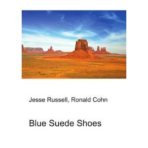  Blue Suede Shoes: Ronald Cohn Jesse Russell: Books