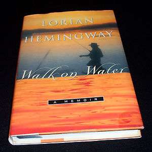 WALK ON WATER a memoir by LORIAN HEMINGWAY Fly Fishing 9780684822556 