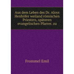   spÃ¤teren evangelischen Pfarrer. zu Frommel Emil  Books