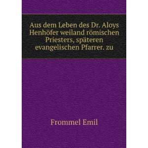   spÃ¤teren evangelischen Pfarrer. zu: Frommel Emil:  Books