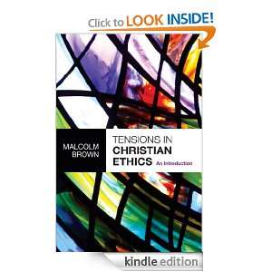 Tensions in Christian Ethics An introduction Malcolm Brown  