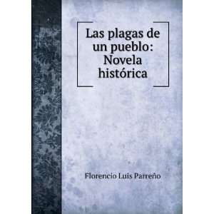   : Novela histÃ³rica: Florencio Luis ParreÃ±o:  Books