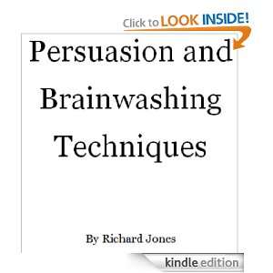 Persuasion & Brainwashing Techniques Richard Jones  