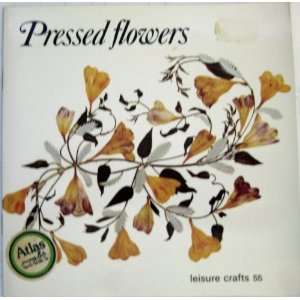   Pressed Flowers the Art of Pressing Flowers Margaret Smith Books