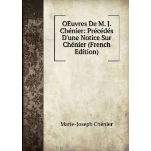  Notice Sur ChÃ©nier (French Edition) Marie Joseph ChÃ©nier Books