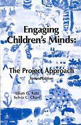 Engaging Childrens Minds by Lilian G. Katz and Sylvia C. Chard 2000 