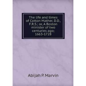   minister of two centuries ago; 1663 1728: Abijah P. Marvin: Books