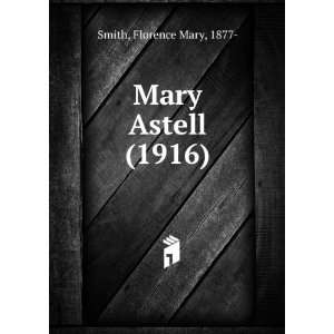   Mary Astell (1916) (9781275462717): Florence Mary, 1877  Smith: Books