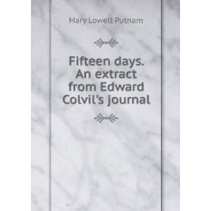   . An extract from Edward Colvils journal Mary Lowell Putnam Books