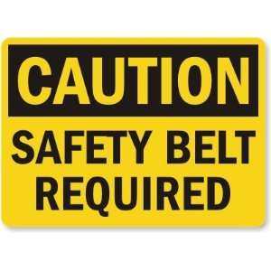  Caution: Safety Belt Required Laminated Vinyl Sign, 14 x 
