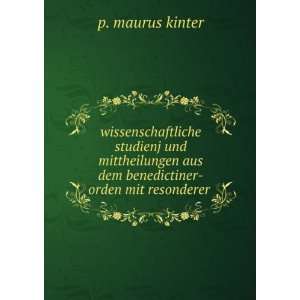   aus dem benedictiner orden mit resonderer .: p. maurus kinter: Books