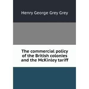   colonies and the McKinley tariff: Henry George Grey Grey: Books