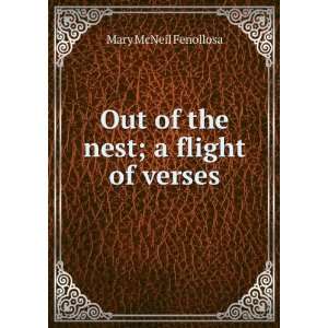  Out of the nest; a flight of verses Mary McNeil Fenollosa Books