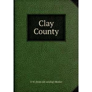  Clay County: D W. [from old catalog] Meeker: Books