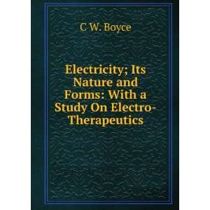  Electricity; Its Nature and Forms With a Study On Electro 