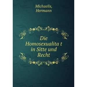    Die HomosexualitaÌ?t in Sitte und Recht Hermann Michaelis Books