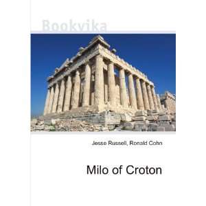  Milo of Croton: Ronald Cohn Jesse Russell: Books