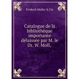   dÃ©laissÃ©e par M. le Dr. W. Moll, . Frederik Muller & Cie Books