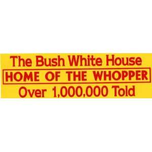  Bumper Sticker The Bush White House   Home of the whopper 