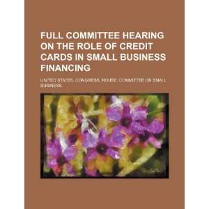  hearing on the role of credit cards in small business financing 