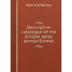  catalogue of the Eclipse spray pumps Eureka: Morrill & Morley: Books