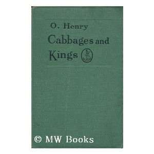  Cabbages and Kings, by O. Henry [Pseud]  O. Henry 