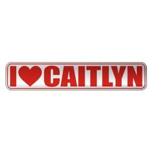   I LOVE CAITLYN  STREET SIGN NAME