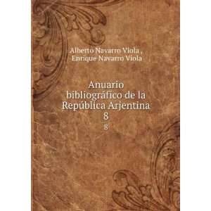   Arjentina. 8 Enrique Navarro Viola Alberto Navarro Viola  Books