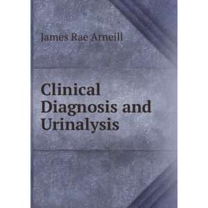    Clinical Diagnosis and Urinalysis: James Rae Arneill: Books