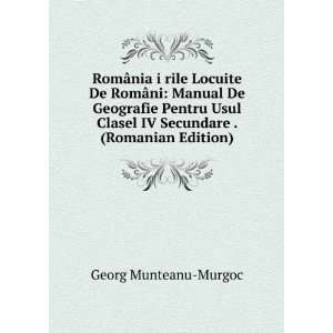 RomÃ¢nia i rile Locuite De RomÃ¢ni: Manual De Geografie Pentru 