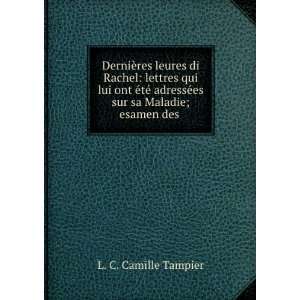   ©es sur sa Maladie; esamen des . L. C. Camille Tampier Books
