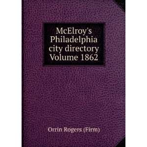   Philadelphia city directory Volume 1862: Orrin Rogers (Firm): Books