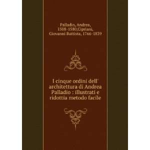   , 1508 1580,Cipriani, Giovanni Battista, 1766 1839 Palladio Books