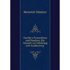  Goethes Prometheus und Pandora: Ein Versuch zur ErklÃ 