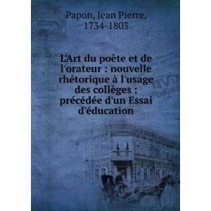   dÃ©e dun Essai dÃ©ducation Jean Pierre, 1734 1803 Papon Books