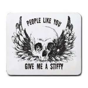  PEOPLE LIKE YOU GIVE ME A STIFFY Mousepad: Office Products