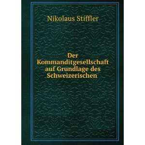   auf Grundlage des Schweizerischen . Nikolaus Stiffler Books
