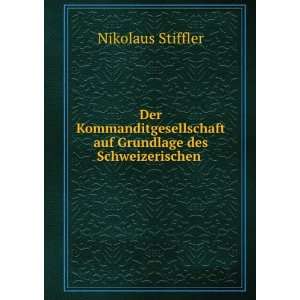   auf Grundlage des Schweizerischen .: Nikolaus Stiffler: Books