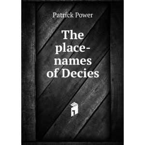  The place names of Decies: Patrick Power: Books