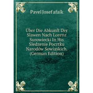  NarodÃ³w Sowiaskich. (German Edition): Pavel Josef afaÃ­k: Books
