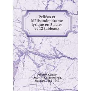  1862 1918,Maeterlinck, Maurice, 1862 1949 Debussy  Books