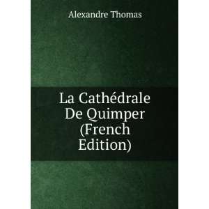  La CathÃ©drale De Quimper (French Edition) Alexandre 