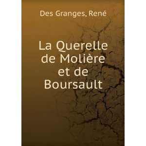   La Querelle de MoliÃ¨re et de Boursault RenÃ© Des Granges Books