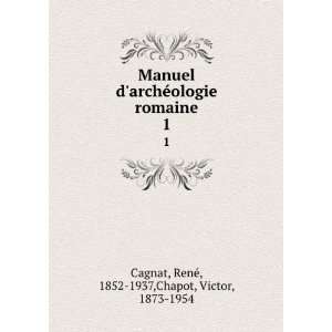   romaine. 1 RenÃ©, 1852 1937,Chapot, Victor, 1873 1954 Cagnat Books