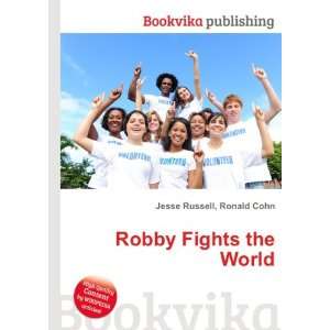  Robby Fights the World Ronald Cohn Jesse Russell Books